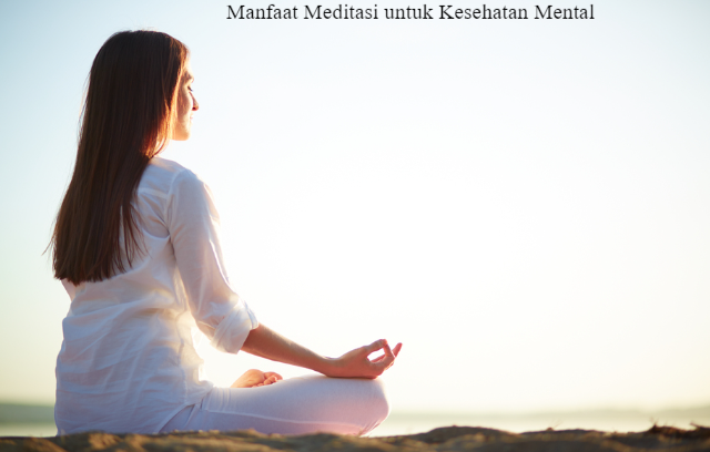Ketahui 5 Manfaat Meditasi untuk Kesehatan Mental